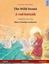 The Wild Swans - A Vad Hatty k. Bilingual Children's Book Adapted from a Fairy Tale by Hans Christian Andersen (English - Hungarian)