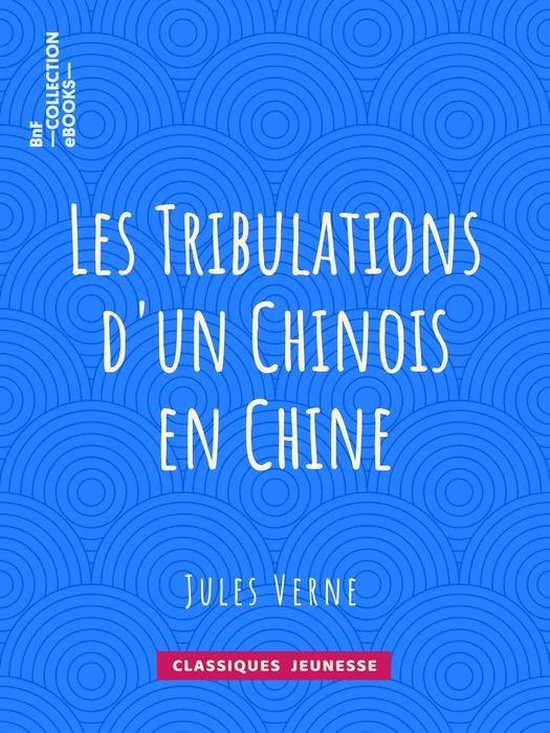 Classiques Jeunessse - Les Tribulations d'un Chinois en Chine