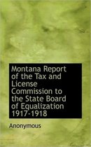 Montana Report of the Tax and License Commission to the State Board of Equalization 1917-1918