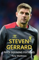 Fifty Defining Fixtures - Steven Gerrard Fifty Defining Fixtures