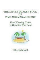 The Little Quaker Book of Time Mis-Management