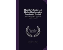 Mantilla's Reciprocal Method for Learning Spanish or English