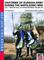 Soldiers, Weapons & Uniforms NAP 7 - Uniforms of Russian army during the Napoleonic war Vol. 1