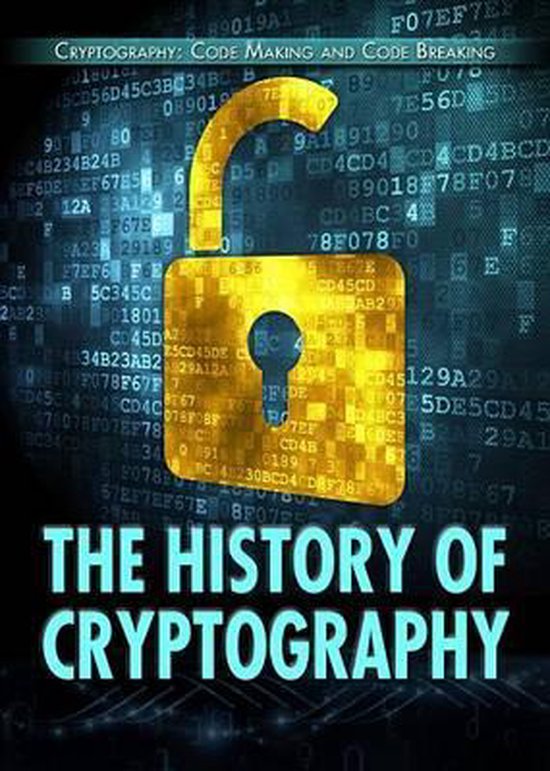 Cryptography: Code Making and Code Breaking-The History of Cryptography ...