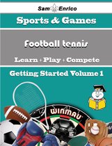 A Beginners Guide to Football tennis (Volume 1)