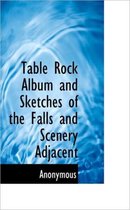 Table Rock Album and Sketches of the Falls and Scenery Adjacent