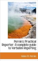 Pernin's Practical Reporter. a Complete Guide to Verbatim Reporting