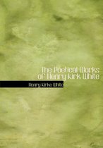 The Poetical Works of Henry Kirk White