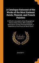 A Catalogue Raisonn of the Works of the Most Eminent Dutch, Flemish, and French Painters
