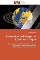 Perception de l'image de l'OMC en Afrique