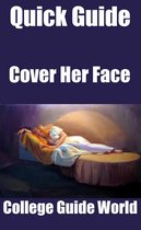 A Quick Guide - Quick Guide: Cover Her Face