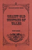 Quaint Old Customs of Wales (Folklore History Series)