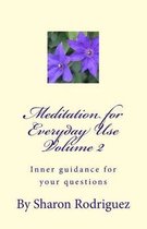 Meditation for Everyday Use Volume 2