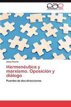 Hermeneutica y Marxismo. Oposicion y Dialogo