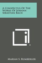 A Conspectus of the Works of Johann Sebastian Bach