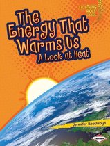 Lightning Bolt Books ® — Exploring Physical Science - The Energy That Warms Us
