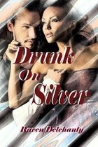 Drunk on Silver