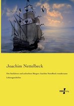 Des Seefahrers und aufrechten Bürgers Joachim Nettelbeck wundersame Lebensgeschichte