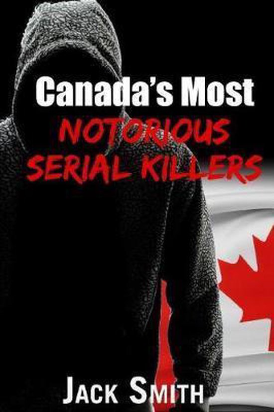 Worst Serial Killers by Country True Crime Books- Canada's Most ...