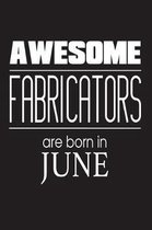 Awesome Fabricators Are Born In June