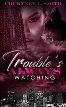 Trouble's Always Watching Volume 1