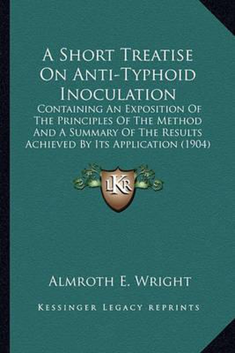 A Short Treatise On Anti-typhoid Inoculation van Almroth E Wright