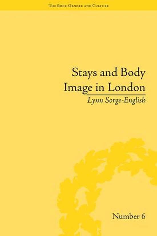 The Body, Gender and Culture - Stays and Body Image in Londo ... - cover