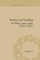 Warfare, Society and Culture - Warfare and Tracking in Africa, 1952–1990