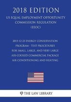 2015-12-23 Energy Conservation Program - Test Procedures for Small, Large, and Very Large Air-Cooled Commercial Package Air Conditioning and Heating (Us Energy Efficiency and Renewable Energy