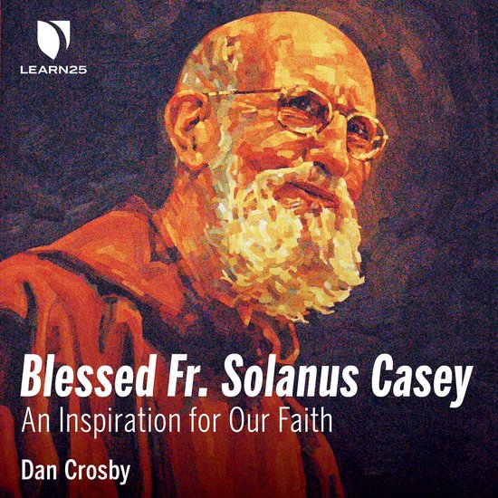 Blessed Fr. Solanus Casey: An Inspiration for Our Faith - cover
