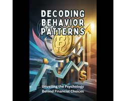 Decoding Behavior Patterns: Unveiling the Psychology Behind Financial Choices