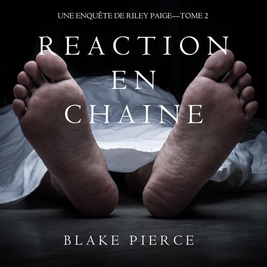Réaction en Chaîne (Une Enquête de Riley Paige – Tome 2 ... - cover