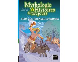 Mythologie et histoires de toujours 10 - Mythologie et histoires de toujours - Thor et le royaume d'Asgard dès 9 ans