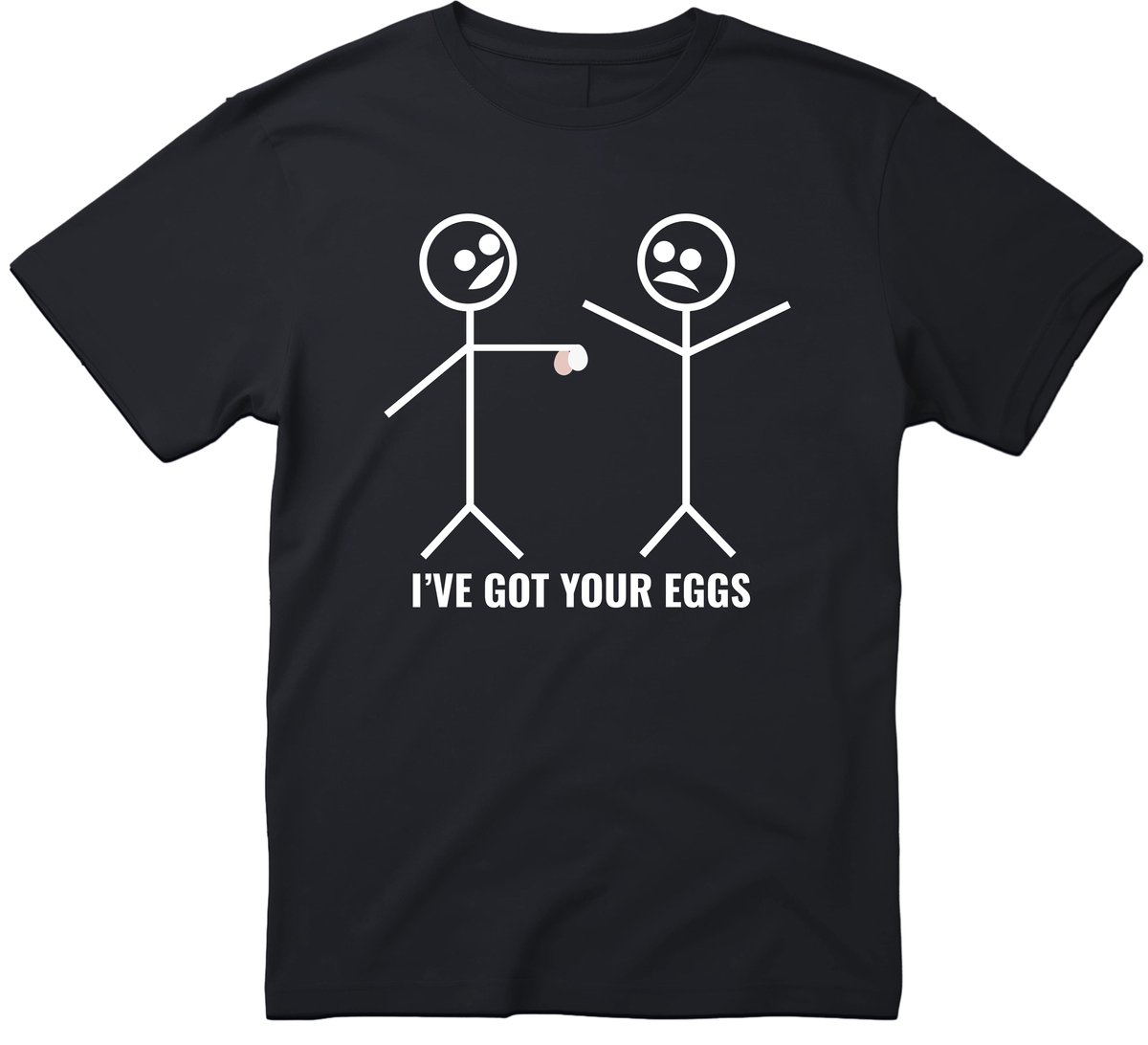 I’ve Got Your Eggs T-shirt - Heren Dames Unisex - cadeau - Grappige T-shirt’s - Origineel Cadeau - Zwart - Funny - Grappig - Maat XXL