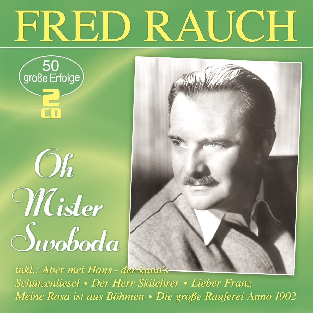 Fred Rauch - Oh Mister Swoboda-50 Grosse Erfolge 2 CD