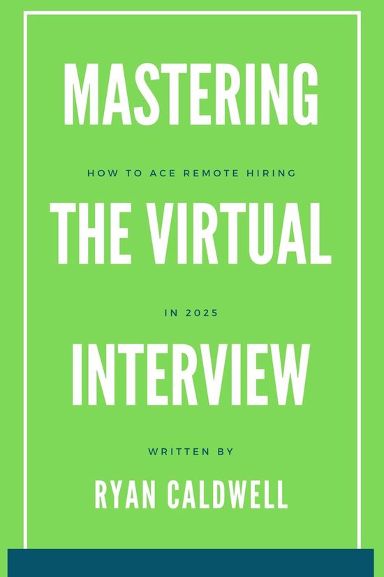 Mastering the Virtual Interview: How to Ace Remote Hiring in 2025