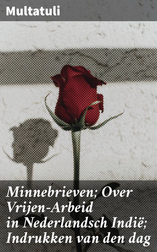 Minnebrieven; Over Vrijen-Arbeid in Nederlandsch Indië; Ind ... - cover