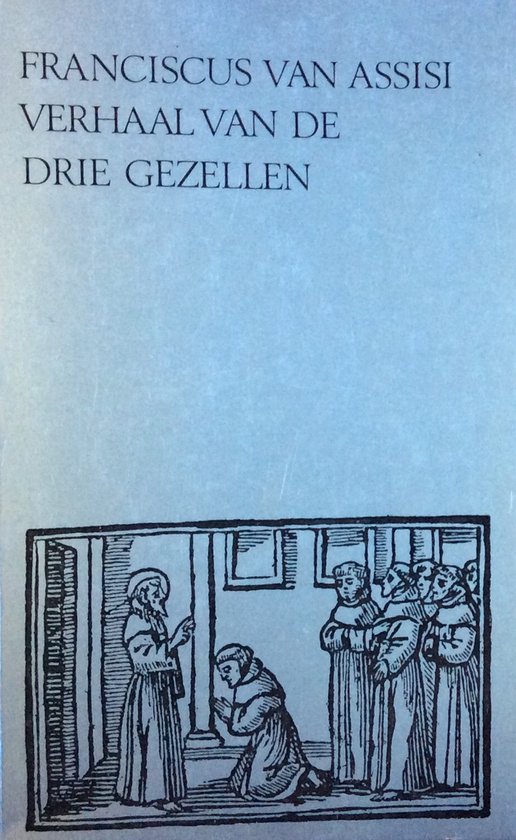 Franciscus van Assisi : Verhaal van de drie gezellen