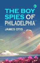 The Boy Spies of Philadelphia