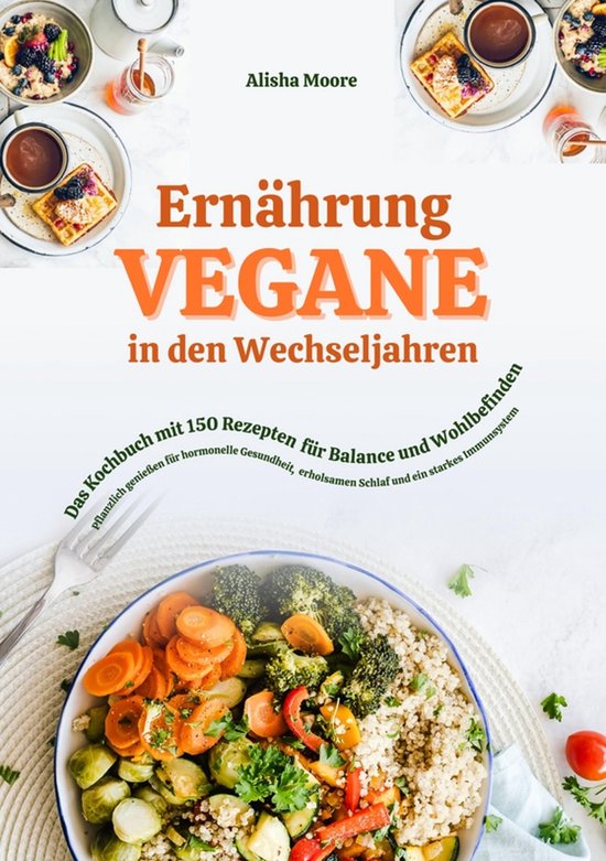 Vegane Ernährung in den Wechseljahren: Das Kochbuch mit 150 ... - cover