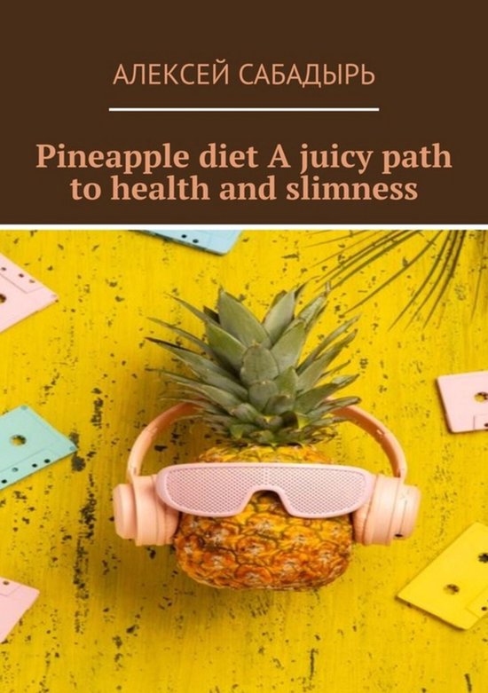 Pineapple diet A juicy path to health and slimness - cover