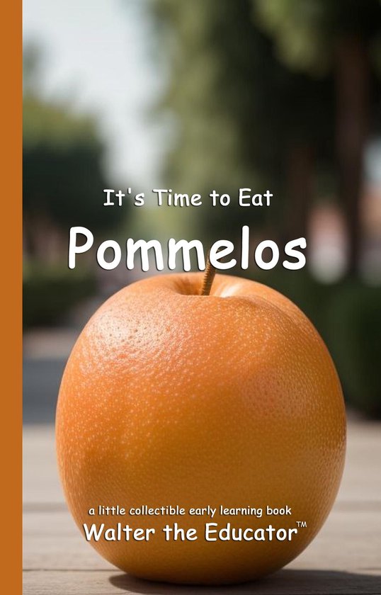 Time to Eat Book Series - It's Time to Eat Pommelos