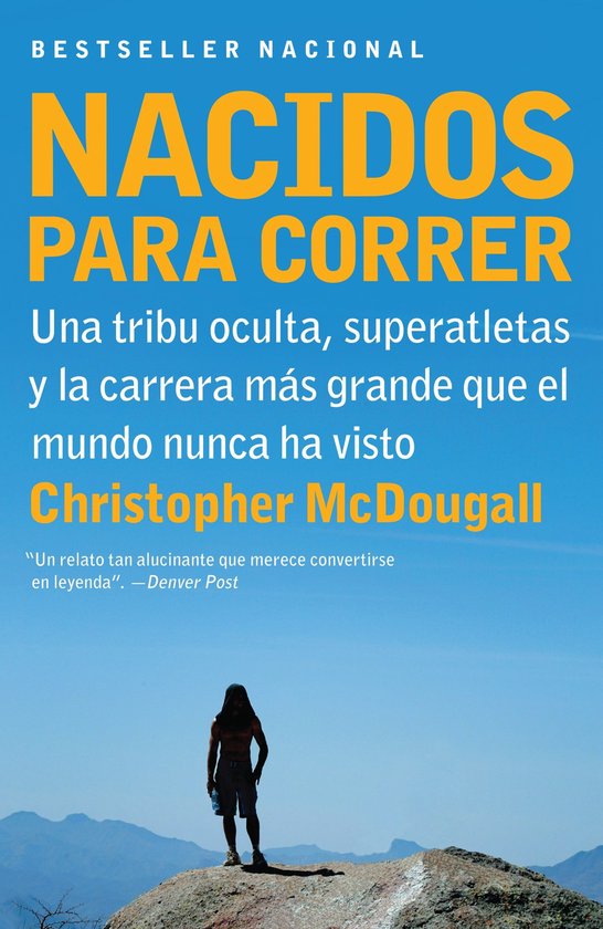 Boekomslag: NACIDOS PARA CORRER, de nationale bestseller over een verborgen stam, superatleten en de grootste race ooit. Geschreven door Christopher McDougall.