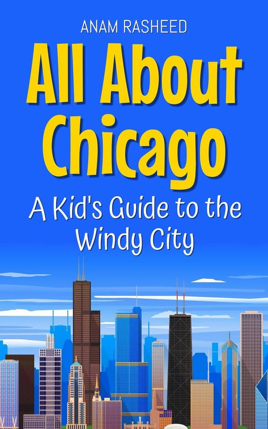 Educational Books For Kids 18 - All About Chicago: A Kid's Guide to the Windy City