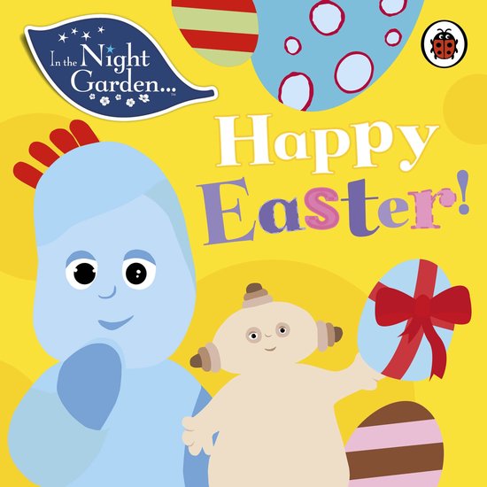 In The Night Garden, Igglepiggle en Upsy Daisy vieren Pasen met kleurrijke eieren. 'Happy Easter!' staat in grote letters.