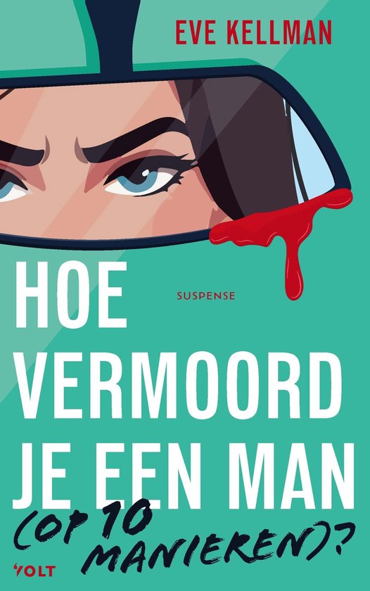 Boekomslag met de titel 'HOE VERMOORD JE EEN MAN (OP 10 MANIEREN)?' in witte letters. Een vrouw kijkt in de achteruitkijkspiegel, met bloeddruppels erop.