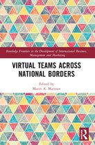 Routledge Frontiers in the Development of International Business, Management and Marketing- Virtual Teams Across National Borders