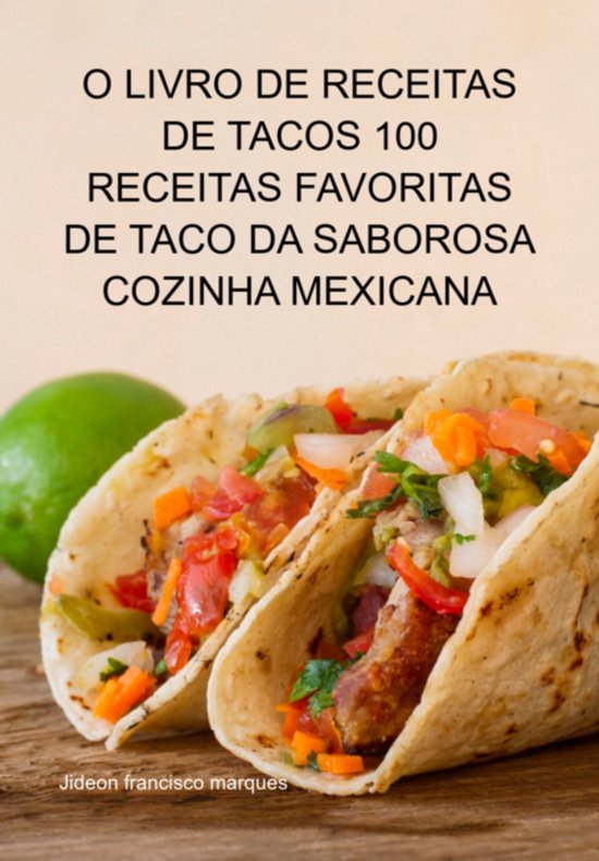 O Livro De Receitas De Tacos 100 Receitas Favoritas De Taco  ... - cover