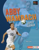 Epic Sports Bios (Lerner ™ Sports) - Abby Wambach