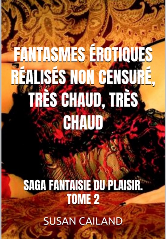 Fantasmes Érotiques Réalisés Non Censuré, Très Chaud, T ... - cover